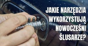 Jakie są najnowsze metody otwierania zamków i jakie narzędzia wykorzystują ślusarze